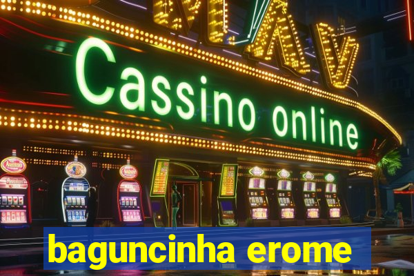 baguncinha erome